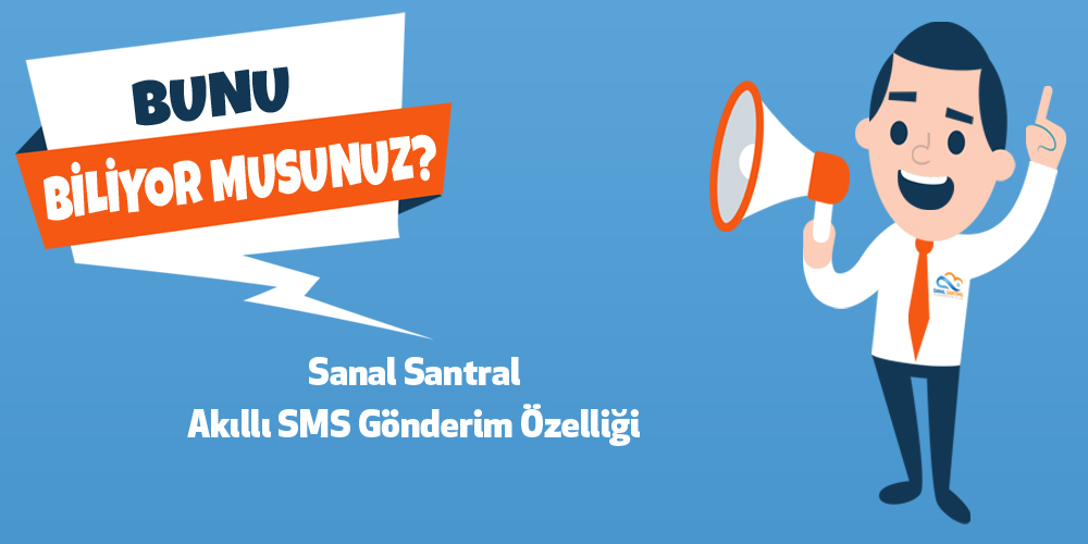 Sanal Santral Akıllı SMS Gönderim Özelliği