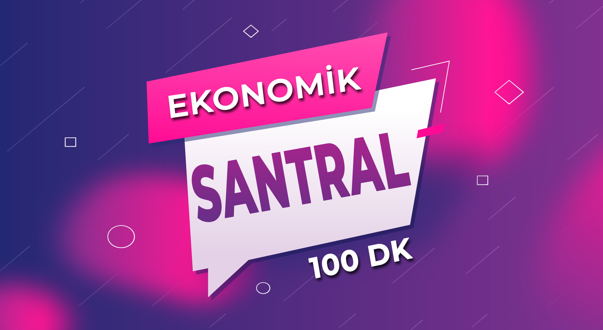 Ekonomik Santral + Her Yöne 100 DK
